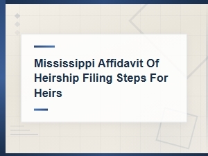 How to File a Mississippi Affidavit of Heirship