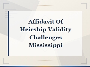 Challenging an Affidavit of Heirship in Mississippi