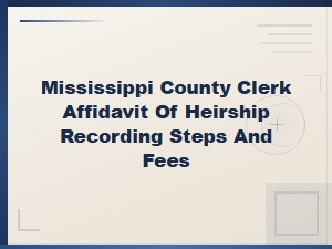 How to File an Affidavit of Heirship in Mississippi