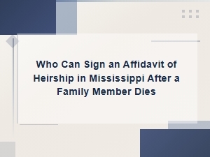 Who Can Sign an Affidavit of Heirship in Mississippi