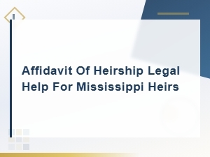 Affidavit of Heirship Help for Mississippi Heirs