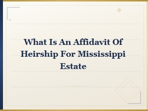 Affidavit of Heirship in Mississippi Estates